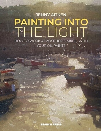 Painting into the Light: How to work atmospheric magic with your oil paints